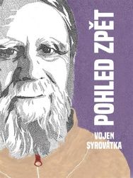 Pohled zpět - Vojen Syrovátka - Historie a fakta Pohled zpět