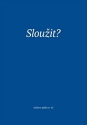 Sloužit? Sloužit?
