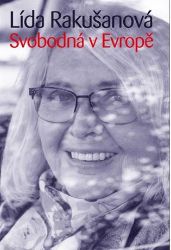 Svobodná v Evropě - Lída Rakušanová - Biografie a autobiografie Svobodná v Evropě