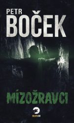 Mízožravci - Petr Boček - Horory Mízožravci