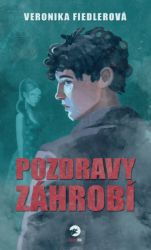 Pozdravy záhrobí - Veronika Fiedlerová - Detektivky a napětí Pozdravy záhrobí