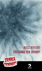 Zůstanou jen skvrny - Zrnka temnoty 3 Zůstanou jen skvrny - Zrnka temnoty 3