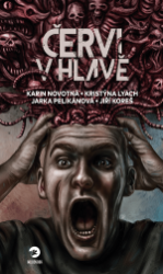 Červi v hlavě - Kristýna Lyachová,Jiří Koreš,Jaroslava Pelikánová,Karin Novotná - Horory Červi v hlavě
