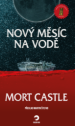 Nový měsíc na vodě - Mort Castle - Horory Nový měsíc na vodě