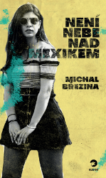 Není nebe nad Mexikem - Michal Březina - Horory Není nebe nad Mexikem