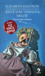 Když nás temnota miluje - Elizabeth Engstrom - Horory Když nás temnota miluje - Old School Horror edice