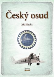 Český osud - Z Chocně do Ameriky a zase zpátky Český osud - Z Chocně do Ameriky a zase zpátky