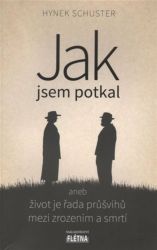 Jak jsem potkal aneb život je řada průšvihů mezi zrozením a smrtí Jak jsem potkal aneb život je řada průšvihů mezi zrozením a smrtí