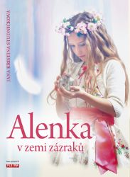Alenka v zemi zázraků - Jana Kristina Studničková - Fantasy, sci-fi a gamebook pro děti Alenka v zemi zázraků