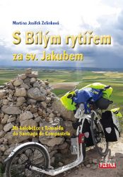 S Bílým rytířem za sv. Jakubem - Na koloběžce z Tanvaldu do Santiaga de Compostela - Martina Josífek Zelinková - Cestopisy a reportáže S Bílým rytířem za sv. Jakubem - Na koloběžce z Tanvaldu do Santiaga de Compostela