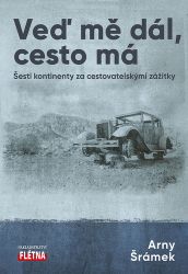 Veď mě dál, cesto má - Šesti kontinenty za cestovatelskými zážitky Veď mě dál, cesto má - Šesti kontinenty za cestovatelskými zážitky