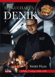 Šéfkuchařův deník - Příběhy z kuchyní celého světa - Radek Pálka - Kuchařky a nápoje Šéfkuchařův deník - Příběhy z kuchyní celého světa