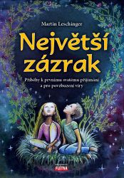Největší zázrak - Příběhy k prvnímu svatému přijímání a pro povzbuzení víry Největší zázrak - Příběhy k prvnímu svatému přijímání a pro povzbuzení víry