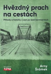 Hvězdný prach na cestách - Příhody a historky z cest po šesti kontinentech Hvězdný prach na cestách - Příhody a historky z cest po šesti kontinentech
