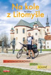 Na kole z Litomyšle do moldavské Bukoviny, Kyjeva, Soluně Na kole z Litomyšle do moldavské Bukoviny, Kyjeva, Soluně