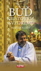 Buď Kristovým svědkem! - Marián Kuffa - Křesťanství Buď Kristovým svědkem!