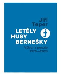 Letěly husy bernešky - Jiří Teper - Česká a slovenská poezie Letěly husy bernešky