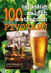 100 nejlepších malých a středních pivovarů - Luboš Y. Koláček,Dušan Spáčil,Vladimír Jindřich - Učebnice a jazyky 100 nejlepších malých a středních pivovarů