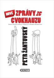 Nové zprávy ze cvokhauzu - Petr Žantovský - Úvahy, eseje, fejetony Nové zprávy ze cvokhauzu