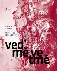 Veď mě ve tmě - Dušan Spáčil - Poezie a básně Veď mě ve tmě