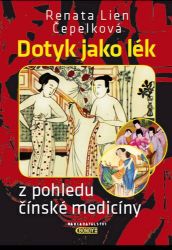 Dotyk jako lék z pohledu čínské medicíny - Renáta Lien Čepelková - Zdraví, hubnutí a sport Dotyk jako lék z pohledu čínské medicíny