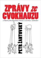Zprávy ze cvokhauzu - S předmluvami Benjamina Kurase a Vlastimila Vondrušky Zprávy ze cvokhauzu - S předmluvami Benjamina Kurase a Vlastimila Vondrušky