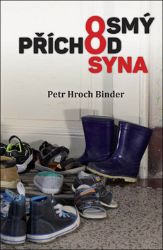 Osmý příchod syna - Petr Hroch Binder - Česká a slovenská beletrie Osmý příchod syna