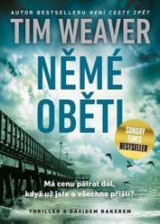 Němé oběti - Tim Weaver - Thrillery Němé oběti