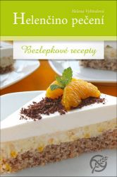 Helenčino pečení - Bezlepkové recepty - Helena Vybíralová - Bezlepkové kuchařky Helenčino pečení / Bezlepkové recepty