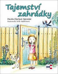 Tajemství zahrádky - Monika Eberlová Hejrovská - Populárně naučná literatura pro děti Tajemství zahrádky