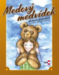 Medový medvídek - Michaela Kalivodová - Básničky a říkadla pro děti Medový medvídek