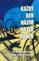 Každý den házím na zeď hrách - Jiří Weinberger - Poezie a básně Každý den házím na zeď hrách