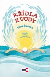 Křídla z vody - Dana Šianská - Pohádky pro děti Křídla z vody