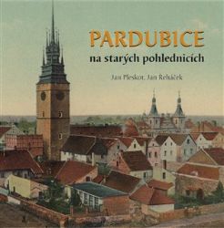 Pardubice na starých pohlednicích - Jan Řeháček - Dějiny umění Pardubice na starých pohlednicích