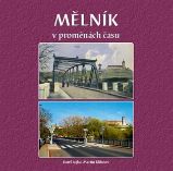 Mělník v proměnách času Mělník v proměnách času