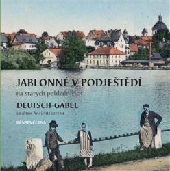 Jablonné v Podještědí na starých pohlednicích / Deutsch-Gabel in alten Ansichtskarten Jablonné v Podještědí na starých pohlednicích / Deutsch-Gabel in alten Ansichtskarten