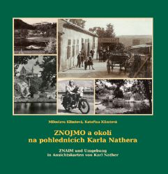 Znojmo a okolí na pohlednicích Karla Nathera / Znaim und Umgebung in Ansichtskarten von Ka Znojmo a okolí na pohlednicích Karla Nathera / Znaim und Umgebung in Ansichtskarten von Ka