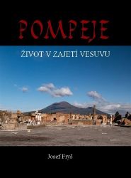 Pompeje - Život v zajetí Vesuvu Pompeje - Život v zajetí Vesuvu