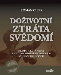 Doživotní ztráta svědomí - Roman Cílek - Literatura faktu Doživotní ztráta svědomí