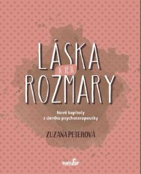 Láska a její rozmary - Nové kapitoly z deníku psychoterapeutky - Zuzana Peterová - Psychologie Láska a její rozmary - Nové kapitoly z deníku psychoterapeutky