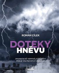 Doteky hněvu - Dramatické kriminální příběhy podle skutečných událostí Doteky hněvu - Dramatické kriminální příběhy podle skutečných událostí