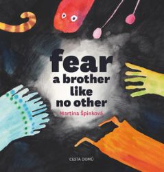 Fear a brother like no other - Martina Špinková - Dětská cizojazyčná literatura Fear a brother like no other