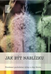 Jak být nablízku - Provázení posledními týdny a dny života - Daniela Tausch-Flammer,Martina Špinková - Psychologie Jak být nablízku - Provázení posledními týdny a dny života
