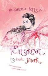 Tentokrát to bude jinak - Alexandra Potter - Romány Tentokrát to bude jinak