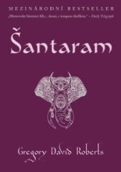 Šántárám - Gregory David Roberts - Životopisné romány Šántárám
