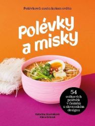 Polévky a misky / 54 polévek, 54 misek od 15 designerů - Kateřina Mocňáková,Klára Kvízová-Krejzková - Kuchařky a nápoje Polévky a misky / 54 polévek, 54 misek od 15 designerů