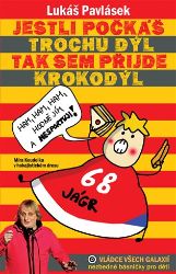 Jestli počkáš trochu dýl, tak sem přijde krokodýl - Lukáš Pavlásek - Básničky a říkadla pro děti Jestli počkáš trochu dýl, tak sem přijde krokodýl