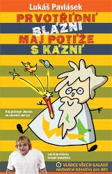 Prvotřídní blázni maj potíže s kázní - Lukáš Pavlásek - Básničky a říkadla pro děti Prvotřídní blázni maj potíže s kázní