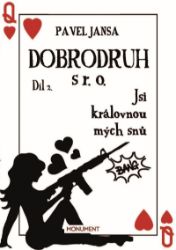 Dobrodruh s r. o. 2 - Jsi královnou mých snů - Pavel Jansa - Česká a slovenská beletrie Dobrodruh s r. o. 2 - Jsi královnou mých snů