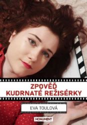 Zpověď kudrnaté režisérky - Eva Toulová - Divadlo a film Zpověď kudrnaté režisérky